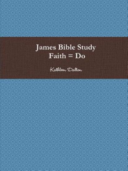 James Bible Study Faith = Do