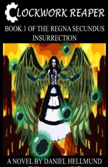 Clockwork Reaper, Book 1 of the Regna Secundus Insurrection