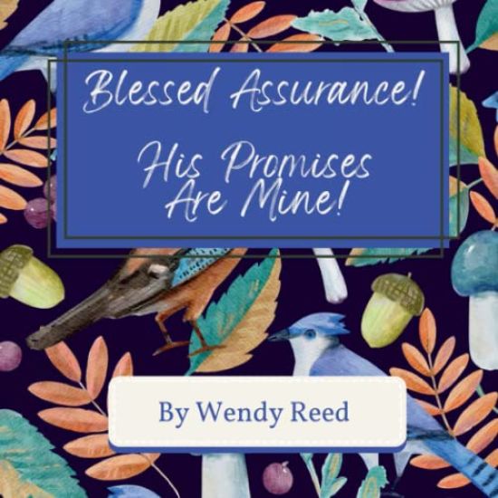 Blessed Assurance! His Promises Are Mine!