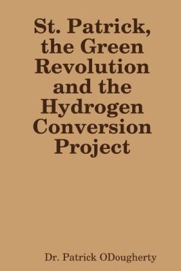 St. Patrick, the Green Revolution and the Hydrogen Conversion Project