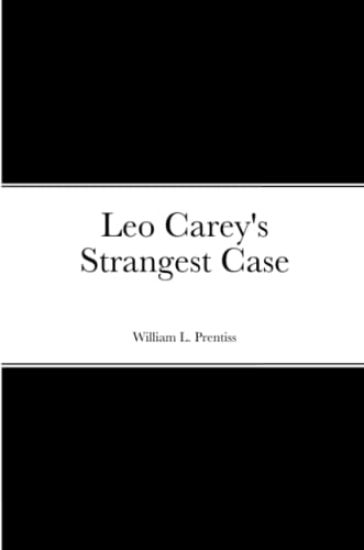 Leo Carey's Strangest Case