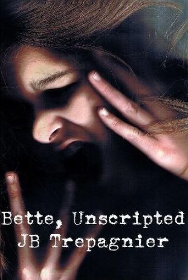Bette, Unscripted-A Dark Psychological Drama