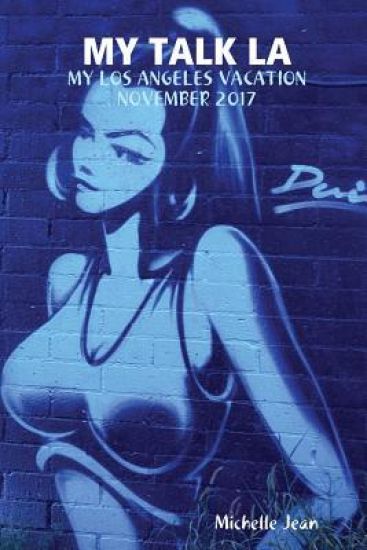My Talk La - My Los Angeles Vacation November 2017