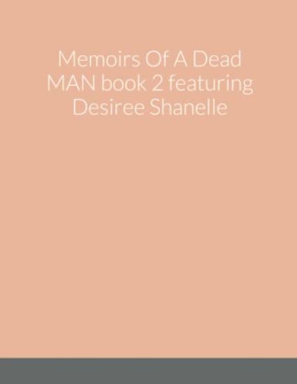 Memoirs Of A Dead MAN book 2 featuring Desiree Shanelle