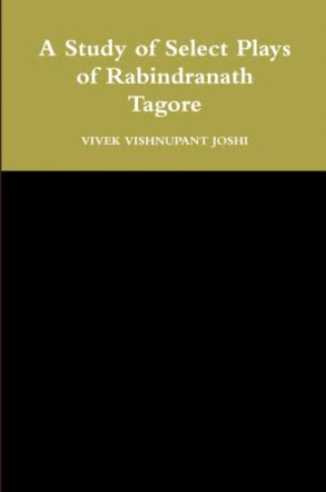 A Study of Select Plays of Rabindranath Tagore