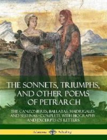 The Sonnets, Triumphs, and Other Poems of Petrarch