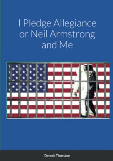 I Pledge Allegiance or Neil Armstrong and Me