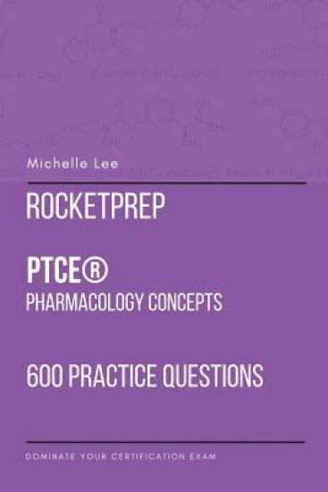 RocketPrep PTCE Pharmacology Concepts 600 Practice Questions and Answers
