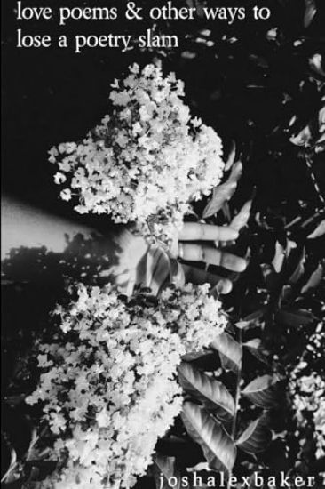 Love Poems & Other Ways to Lose A Poetry Slam