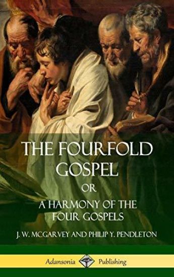 The Fourfold Gospel Or, A Harmony of the Four Gospels (Hardcover)