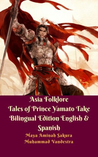Asia Folklore Tales of Prince Yamato Take Bilingual Edition English and Spanish