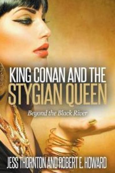 King Conan and the Stygian Queen- Beyond the Black River