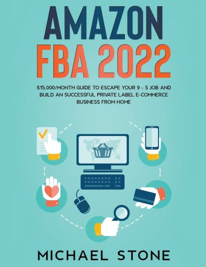 Amazon FBA 2025 $15,000/Month Guide To Escape Your 9 - 5 Job And Build An Successful Private Label E-Commerce Business From Home