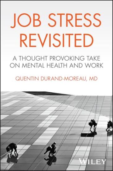 Job Stress Revisited: A Thought Provoking Take on Mental Health and Work