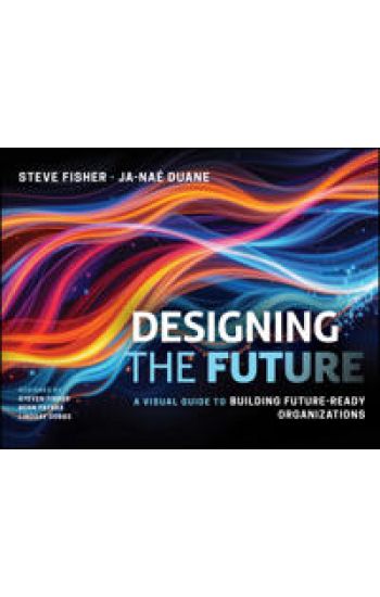 Designing the Future: A Visual Guide to Building Future-Ready Organizations