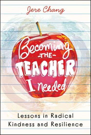Becoming the Teacher I Needed: Lessons in Radical Kindness and Resilience