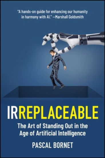 Irreplaceable: The Art of Standing Out in the Age of Artificial Intelligence