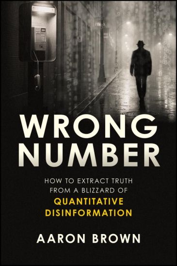Wrong Number: How to Extract Truth from a Blizzard of Quantitative Disinformation