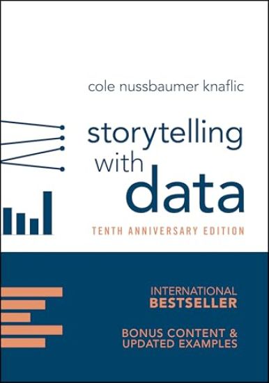 Storytelling with Data: A Data Visualization Guide for Business Professionals
