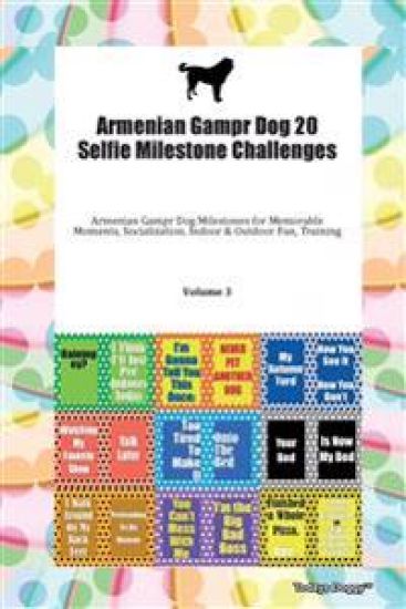 Armenian Gampr Dog 20 Selfie Milestone Challenges Armenian Gampr Dog Milestones for Memorable Moments, Socialization, Indoor & Outdoor Fun, Training V