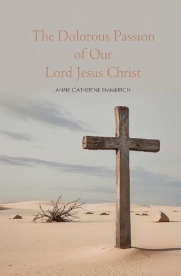 The Dolorous Passion of Our Lord Jesus Christ