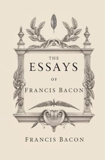 The Essays of Francis Bacon