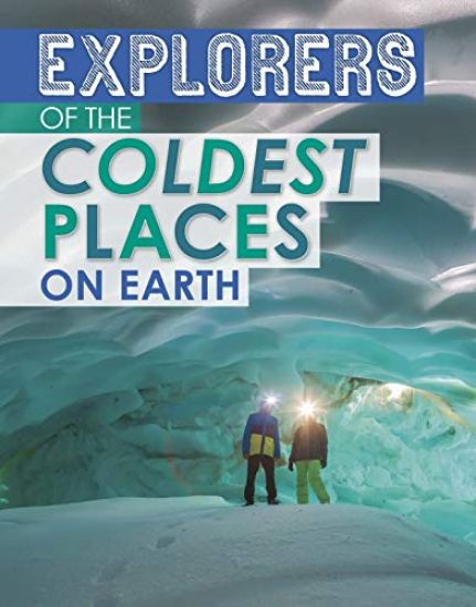 Explorers of the Coldest Places on Earth