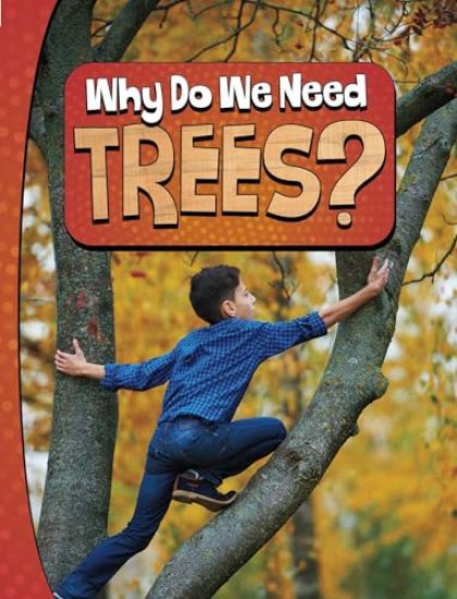 Why Do We Need Trees?