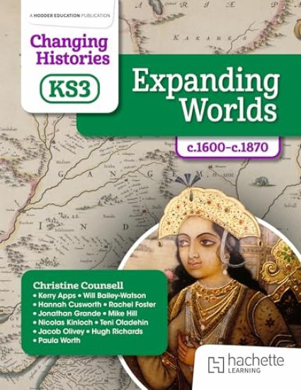 Changing Histories for KS3: Expanding Worlds, c.1600–c.1870