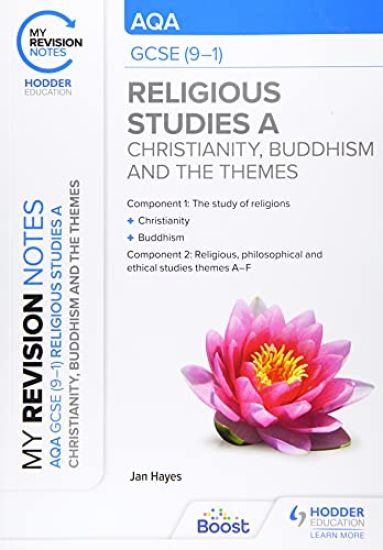 My Revision Notes: AQA GCSE (9-1) Religious Studies Specification A Christianity, Buddhism and the Religious, Philosophical and Ethical Themes