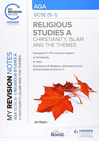 My Revision Notes: AQA GCSE (9-1) Religious Studies Specification A Christianity, Islam and the Religious, Philosophical and Ethical Themes