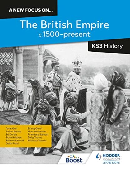 new focus on...The British Empire, c.1500â??present for KS3 History