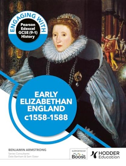 Engaging with Pearson Edexcel GCSE (9-1) History: Early Elizabethan England, 1558-88