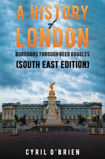 A History of London Boroughs Through Beer Goggles (South East Edition)