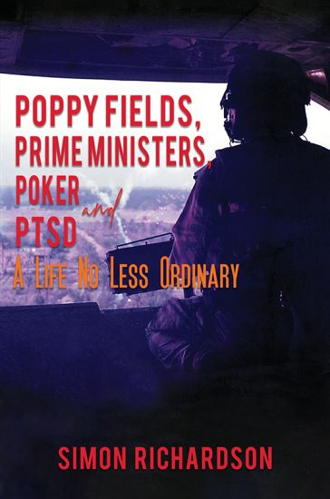 Poppy Fields, Prime Ministers, Poker and PTSD - A Life No Less Ordinary