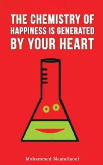 The Chemistry of Happiness Is Generated by Your Heart