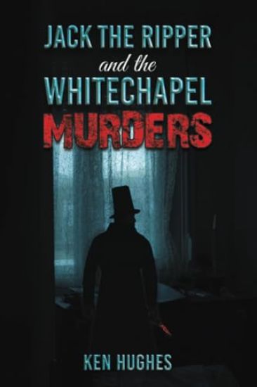 Jack the Ripper and the Whitechapel Murders