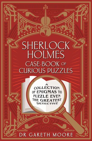 Sherlock Holmes Case-Book of Curious Puzzles: A Collection of Enigmas to Puzzle Even the Greatest Detective