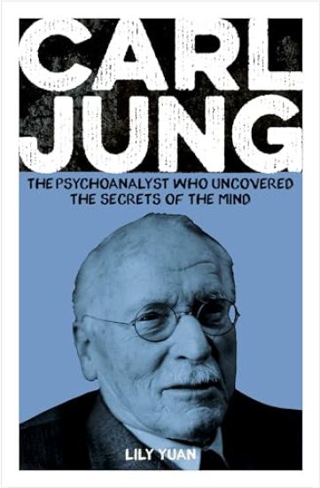 Carl Jung: The Psychoanalyst Who Uncovered the Secrets of the Mind