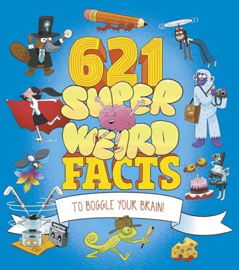 621 Super Weird Facts to Boggle Your Brain