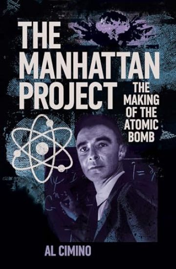 The Manhattan Project: The Making of the Atomic Bomb