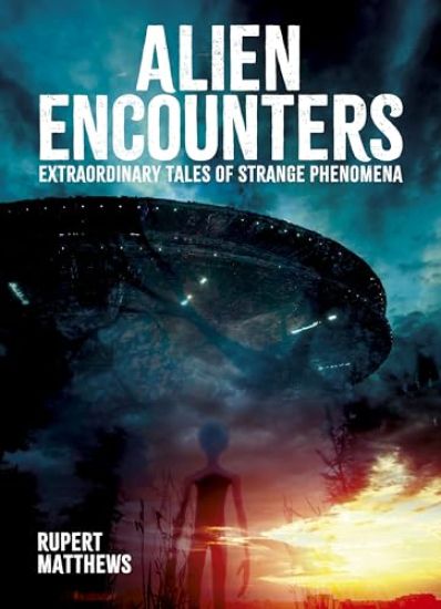 Alien Encounters: Extraordinary Tales of Strange Phenomena