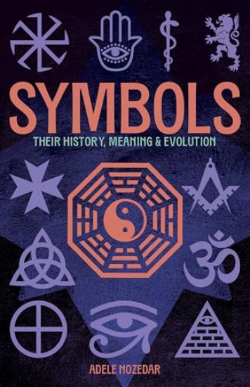 Symbols: Their History, Meaning & Evolution: Deluxe Slipcase Edition