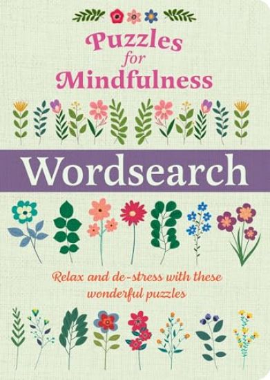 Puzzles for Mindfulness Wordsearch: Relax and De-Stress with These Wonderful Puzzles