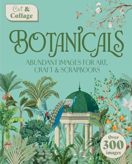 Cut & Collage Botanicals: Over 300 Images for Art, Craft & Scrapbooks