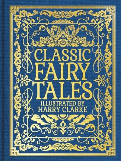 Classic Fairy Tales: Illustrated by Harry Clarke