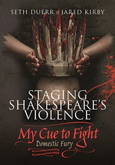 Staging Shakespeare's Violence: My Cue to Fight