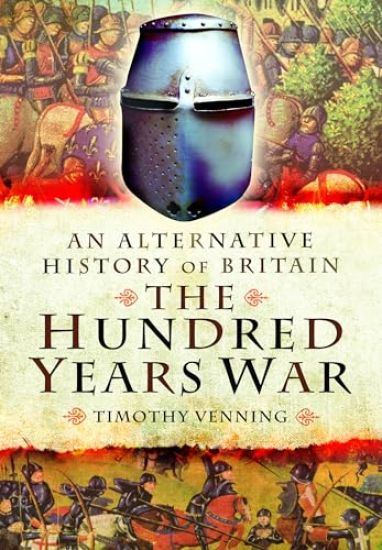 An Alternative History of Britain: The Hundred Years War