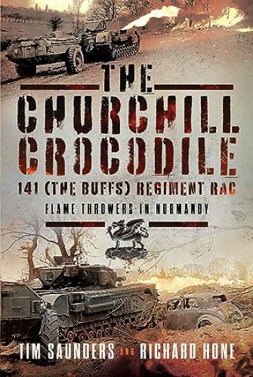 The Churchill Crocodile: 141 Regiment RAC (The Buffs)