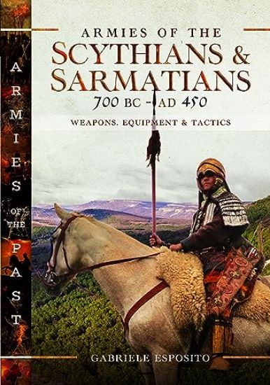 Armies of the Scythians and Sarmatians 700 BC to AD 450